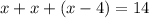 x + x + (x-4) = 14