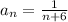 a_{n}= \frac{1}{n+6} \\