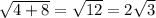 \sqrt{4+8}= \sqrt{12}=2 \sqrt{3}