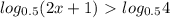 log_{0.5} (2x+1)\ \textgreater \ log_{0.5} 4