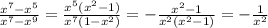 \frac{x^7-x^5}{x^7-x^9}=\frac{x^5(x^2-1)}{x^7(1-x^2)}=-\frac{x^2-1}{x^2(x^2-1)}=-\frac{1}{x^2}