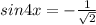 sin4x=- \frac{1}{ \sqrt{2} }