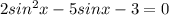 2sin^2x-5sinx-3=0