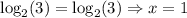 \log_2(3) = \log_2(3) \Rightarrow x = 1