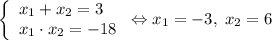 \left\{\begin{array}{lcl} {{x_1 + x_2=3} \\ {x_1\cdot x_2=-18}}\end{array} \right. \Leftrightarrow x_1 = -3,\; x_2 = 6