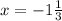 x=-1 \frac{1}{3}