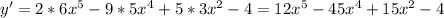 y'=2*6x^5-9*5x^4+5*3x^2-4=12x^5-45x^4+15x^2-4