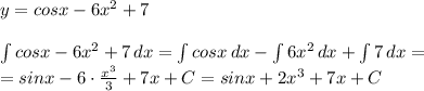 y=cosx-6x^2+7\\\\ \int\limits {cosx-6x^2+7} \, dx=\int\limits {cosx} \, dx-\int\limits {6x^2} \, dx+\int\limits {7} \, dx=\\=sinx-6\cdot\frac{x^3}3+7x+C=sinx+2x^3+7x+C