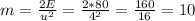 m= \frac{2E}{u^2} = \frac{2*80}{4^2}= \frac{160}{16} =10