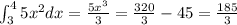 \int _3^45x^2dx=\frac{5x^3}{3}=\frac{320}{3}-45=\frac{185}{3}