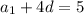 a_1+4d=5