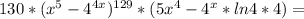 130*( x^{5} - 4^{4x} )^{129}*(5x^4-4^x*ln4*4)=