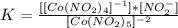 K= \frac{[[Co(NO_2)_4]^{-1}]*[NO_2^-]}{[Co(NO_2)_5]^{-2}}