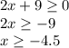 2x+9 \geq 0\\2x \geq -9\\x \geq -4.5