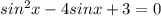 sin^2x-4sinx+3=0