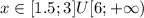 x\in[1.5;3]U[6;+\infty)