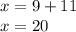 x=9+11\\x=20