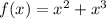 f(x)=x^2+x^3