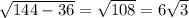 \sqrt{144-36}= \sqrt{108} =6 \sqrt{3}