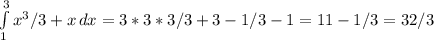 \int\limits^3_1 {x^3/3+x} \, dx =3*3*3/3+3-1/3-1=11-1/3=32/3