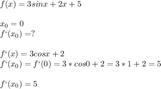 f(x)=3sinx+2x+5\\\\x_0=0\\f`(x_0)=?\\\\f`(x)=3cosx+2\\f`(x_0)=f`(0)=3*cos0+2=3*1+2=5\\\\f`(x_0)=5