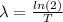 \lambda= \frac{ln(2)}{T}