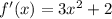 f'(x)=3x^2+2