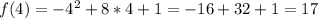 f(4)=-4^2+8*4+1=-16+32+1=17