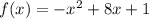 f(x)=-x^2+8x+1