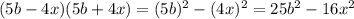 (5b-4x)(5b+4x)=(5b)^2-(4x)^2=25b^2-16x^2