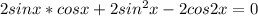 2sinx*cosx+2sin^2x-2cos2x=0