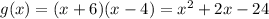 g(x)=(x+6)(x-4)= x^{2} +2x-24