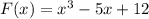 F(x)=x^3-5x+12