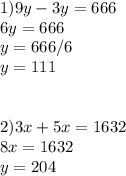 1)9y-3y=666\\6y=666\\y=666/6\\y=111\\ \\ \\ 2)3x+5x=1632\\8x=1632\\y=204