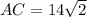 AC=14 \sqrt{2}