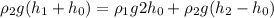 \rho _{2}g(h_{1}+h_{0})= \rho _{1}g2h_{0}+\rho _{2}g(h_{2}-h_{0})