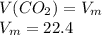 V(CO_2) = V_m \\ V_m = 22.4