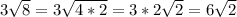 3 \sqrt{8} =3 \sqrt{4*2} =3*2 \sqrt{2} =6 \sqrt{2}