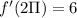 f'(2\Pi) = 6