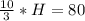 \frac{10}{3} *H=80