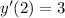 y'(2)=3