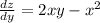 \frac{dz}{dy}=2xy-x^2