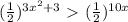 (\frac{1}{2}) ^{3 x^{2} +3} \ \textgreater \ ( \frac{1}{2}) ^{10x}