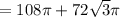 =108 \pi +72 \sqrt{3} \pi