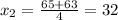 x_{2}= \frac{65+63}{4}=32