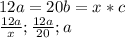 12a=20b=x*c \\&#10; \frac{12a}{x} ; \frac{12a}{20} ; a