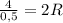 \frac{4}{0,5} =2R