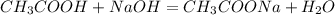 CH _{3} COOH+NaOH=CH _{3} COONa+H _{2} O