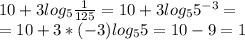 10+3log_{5} \frac{1}{125} =10+3log _{5} 5 ^{-3} = \\ =10+3*(-3)log _{5} 5=10-9=1