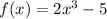 f(x)=2x^3-5